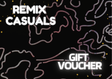 Remix Casuals Gift Voucher